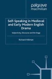 book Self-Speaking in Medieval and Early Modern English Drama: Subjectivity, Discourse and the Stage