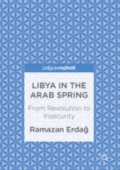 book Libya in the Arab Spring: From Revolution to Insecurity