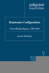 book Renaissance Configurations: Voices/Bodies/Spaces, 1580–1690