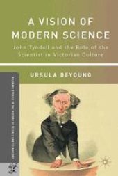 book A Vision of Modern Science: John Tyndall and the Role of the Scientist in Victorian Culture