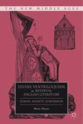 book Divine Ventriloquism in Medieval English Literature: Power, Anxiety, Subversion