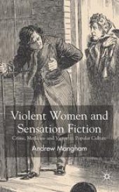 book Violent Women and Sensation Fiction: Crime, Medicine and Victorian Popular Culture