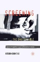 book Screening the Unwatchable: Spaces of Negation in Post-Millennial Art Cinema