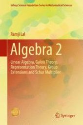 book Algebra 2: Linear Algebra, Galois Theory, Representation theory, Group extensions and Schur Multiplier