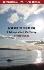 book Kant and the End of War: A Critique of Just War Theory