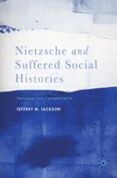 book Nietzsche and Suffered Social Histories: Genealogy and Convalescence