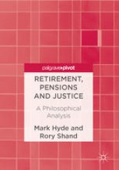 book Retirement, Pensions and Justice: A Philosophical Analysis