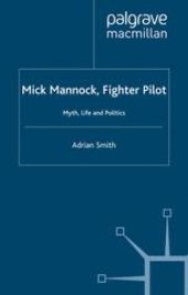 book Mick Mannock, Fighter Pilot: Myth, Life and Politics