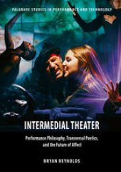 book Intermedial Theater: Performance Philosophy, Transversal Poetics, and the Future of Affect