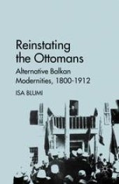 book Reinstating the Ottomans: Alternative Balkan Modernities, 1800–1912