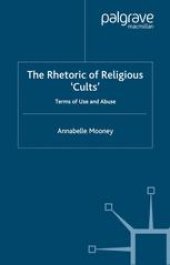 book The Rhetoric of Religious ‘Cults’: Terms of Use and Abuse