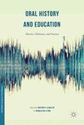 book Oral History and Education: Theories, Dilemmas, and Practices