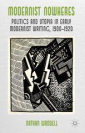 book Modernist Nowheres: Politics and Utopia in Early Modernist Writing, 1900–1920