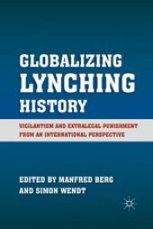 book Globalizing Lynching History: Vigilantism and Extralegal Punishment from an International Perspective