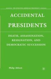 book Accidental Presidents: Death, Assassination, Resignation, and Democratic Succession