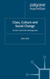 book Class, Culture and Social Change: On the Trail of the Working Class