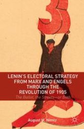 book Lenin’s Electoral Strategy from Marx and Engels through the Revolution of 1905: The Ballot, the Streets—or Both