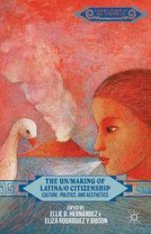 book The Un/Making of Latina/o Citizenship: Culture, Politics, and Aesthetics