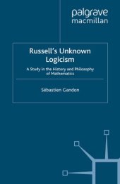 book Russell’s Unknown Logicism: A Study in the History and Philosophy of Mathematics