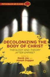 book Decolonizing the Body of Christ: Theology and Theory after Empire?