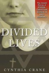 book Divided Lives: The Untold Stories of Jewish-Christian Women in Nazi Germany