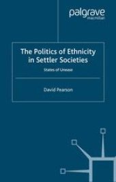 book The Politics of Ethnicity in Settler Societies: States of Unease