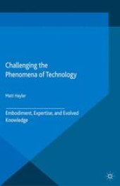 book Challenging the Phenomena of Technology: Embodiment, Expertise, and Evolved Knowledge