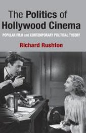 book The Politics of Hollywood Cinema: Popular Film and Contemporary Political Theory