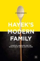 book Hayek’s Modern Family: Classical Liberalism and the Evolution of Social Institutions