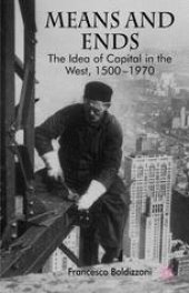 book Means and Ends: The Idea of Capital in the West, 1500–1970