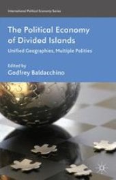 book The Political Economy of Divided Islands: Unified Geographies, Multiple Polities