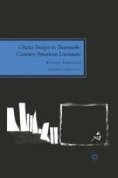 book Ghetto Images in Twentieth-Century American Literature: Writing Apartheid