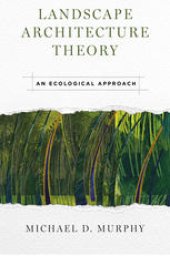 book Landscape Architecture Theory: An Ecological Approach