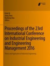 book Proceedings of the 23rd International Conference on Industrial Engineering and Engineering Management 2016: Theory and Application of Industrial Engineering