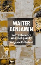 book Walter Benjamin: Self-Reference and Religiosity