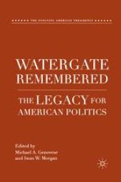 book Watergate Remembered: The Legacy for American Politics