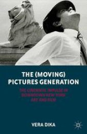 book The (Moving) Pictures Generation: The Cinematic Impulse in Downtown New York Art and Film