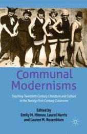 book Communal Modernisms: Teaching Twentieth-Century Literature and Culture in the Twenty-First-Century Classroom