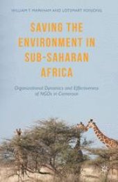 book Saving the Environment in Sub-Saharan Africa: Organizational Dynamics and Effectiveness of NGOs in Cameroon