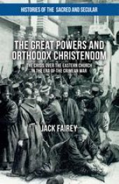 book The Great Powers and Orthodox Christendom: The Crisis over the Eastern Church in the Era of the Crimean War