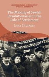 book The Making of Jewish Revolutionaries in the Pale of Settlement: Community and Identity during the Russian Revolution and its Immediate Aftermath, 1905–07