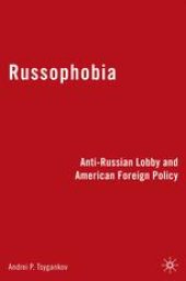 book Russophobia: Anti-Russian Lobby and American Foreign Policy