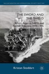 book The Sword and the Shield: Britain, America, NATO, and Nuclear Weapons, 1970–1976