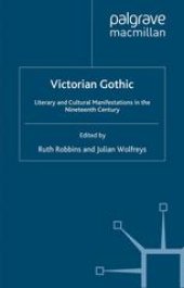 book Victorian Gothic: Literary and Cultural Manifestations in the Nineteenth Century