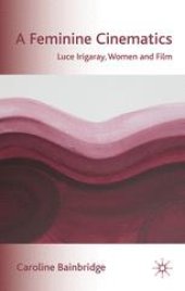 book A Feminine Cinematics: Luce Irigaray, Women and Film