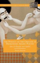 book The Poetics of the Obscene in Premodern Arabic Poetry: Ibn al-Ḥajjāj and Sukhf