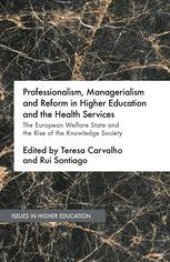 book Professionalism, Managerialism and Reform in Higher Education and the Health Services: The European Welfare State and the Rise of the Knowledge Society