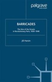 book Barricades: The War of the Streets in Revolutionary Paris, 1830–1848