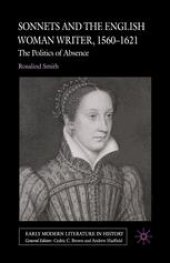 book Sonnets and the English Woman Writer, 1560–1621: The Politics of Absence