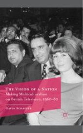 book The Vision of a Nation: Making Multiculturalism on British Television, 1960–80